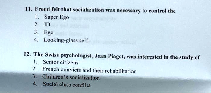 SOLVED 11. Freud felt that socialization was necessary to control