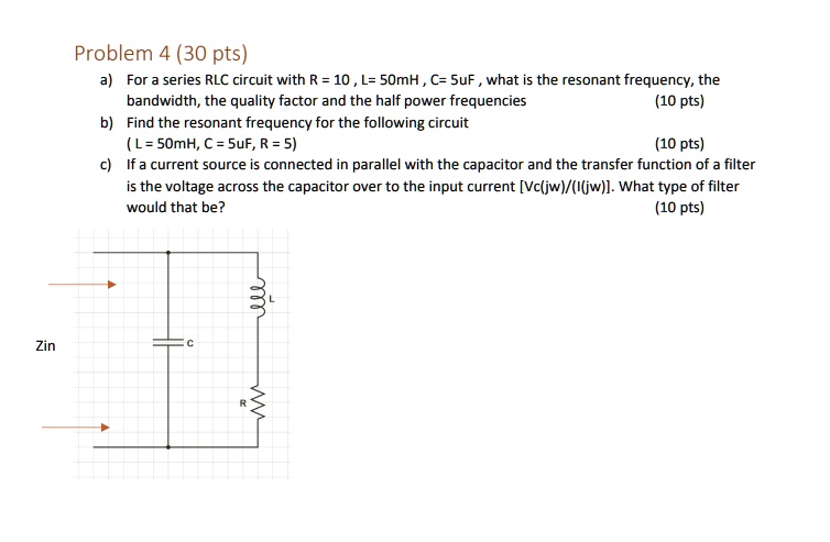 SOLVED: Problem 4 (30 Pts) A) For A Series RLC Circuit With R = 10Î©, L ...