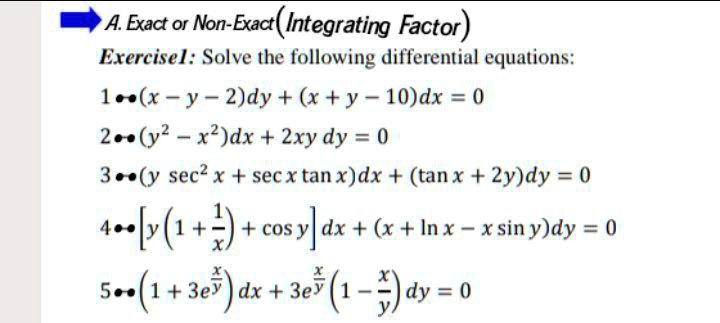 Solved A Exact Or Non Exactc Integrating Factor Exercisel Solve The Following Differential Equations 1e X Y 2 Dy X Y 10 Dx 0 2o Y2 X2 Dx 2xy Dy 0 3o Y