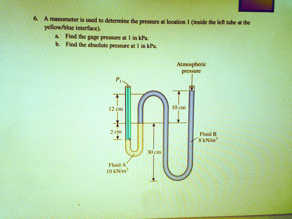 6. A manometer is used to determine the pressure at location 1 (inside ...