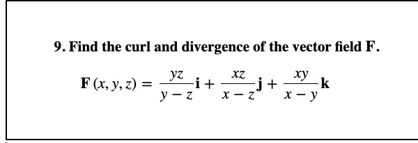 9find the curl and divergence of the vector field f yz xz xy