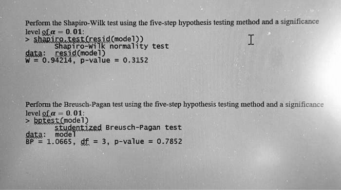 Solved Perform The Shapiro Wilk Test Using The Five Step Hypothesis Testing Method And Significance Level Fa 0 01 Roode Ky 373 Norma Test Data8 D Mode P Value 3152 Perform The Breusch Pagan Test Using The Five Step