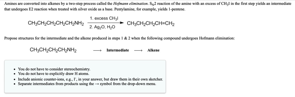 SOLVED: Amines are converted into alkenes by a two-step process called ...