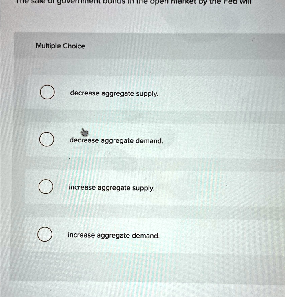 The Sale Of Government Bonds In The Open Market By The Fed Will