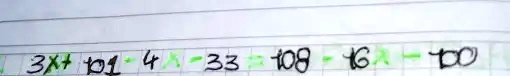 3x + 11 - 4x - 33 = 108 - 16x - 100