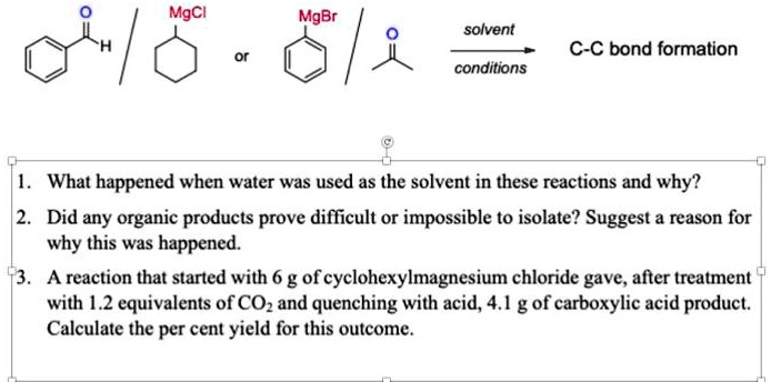 SOLVED: MgCl MgBr solvent C-C bond formation conditions What happened ...