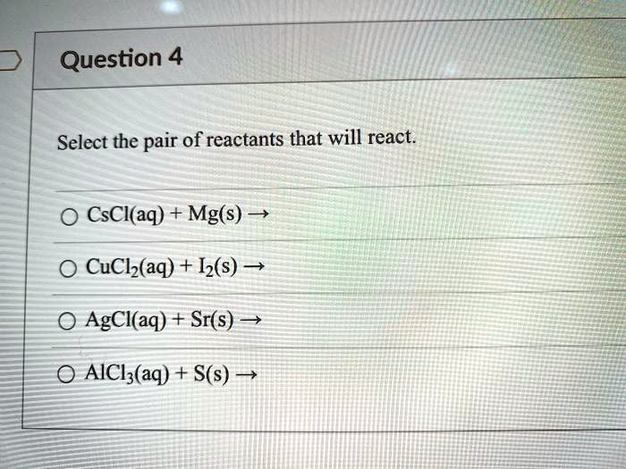 solved-select-the-pair-of-reactants-that-will-react-cscl-aq-mg-s