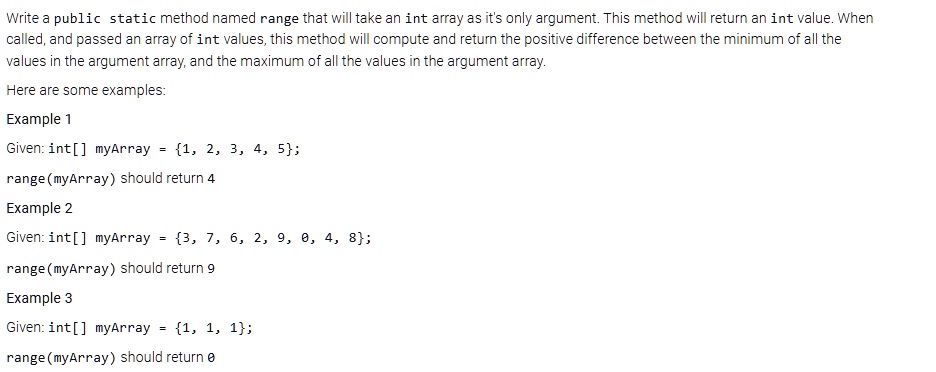 SOLVED: Write a public static method named "range" that will take an ...