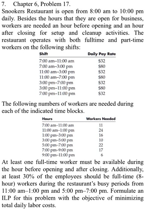 chapter 6 problem 17 snookers restaurant is open from 800 am to 1000 pm daily besides the hours that they are open for business workers are needed an hour before opening and an hour after c 68048