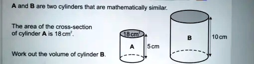 SOLVED: A And B Are Two Cylinders That Are Mathematically Similar. The ...