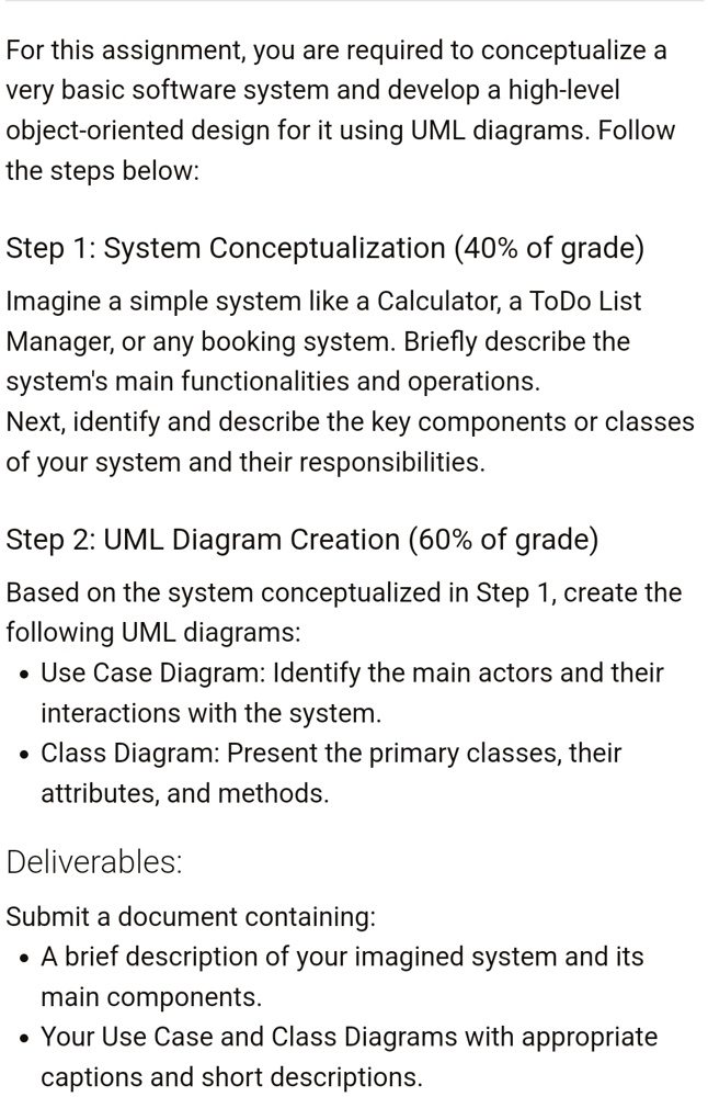 for this assignment you are required to conceptualize a very basic software system and develop a high level object oriented design for it using uml diagrams follow the steps below step 1 sys 41062