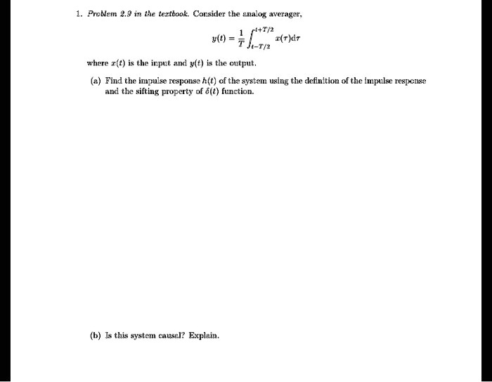 SOLVED Problem 2.9 in the textbook. Consider the analog averager, y(t
