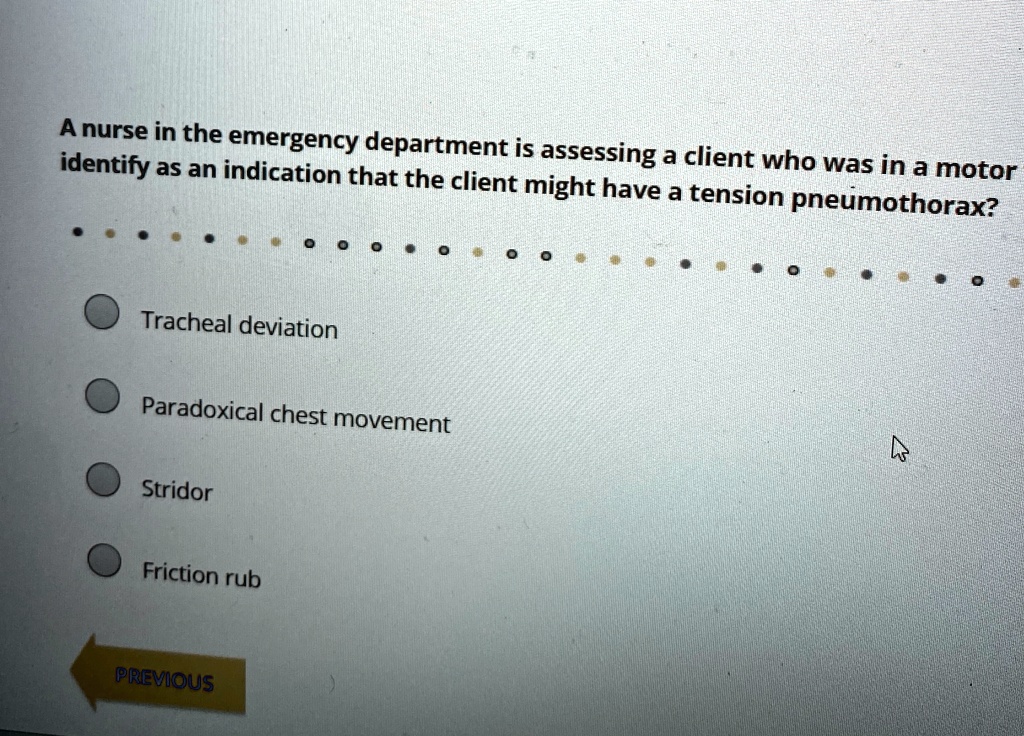 a nurse in the emergency department is assessing a client who was in a motor identify as an indication that the client might have a tension pneumothorax tracheal deviation paradoxical chest  46149