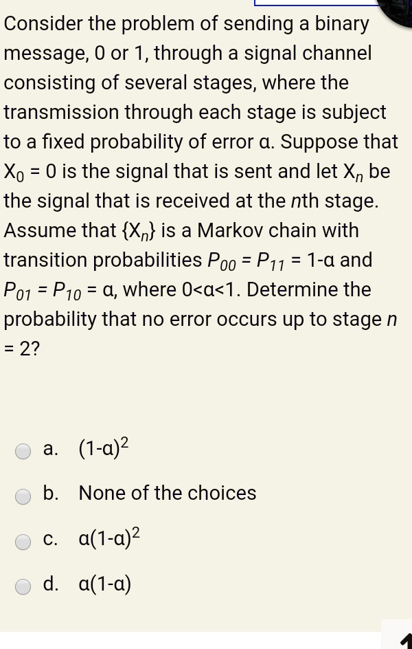 Consider The Problem Of Sending A Binary Message 0 Or 1 Through A ...