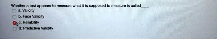 whether test appears measure what it is supposed to measure called validity face validity raliability predictive validity 93161