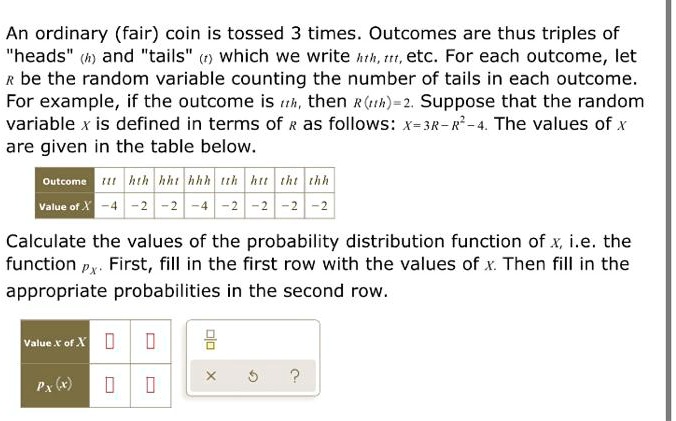 SOLVED An ordinary fair coin is tossed 3 times. Outcomes are