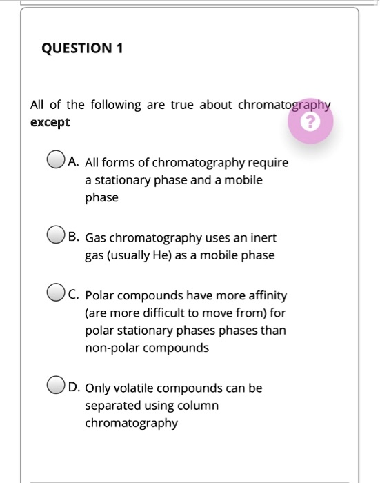 SOLVED QUESTION All of the following are true about chromatography