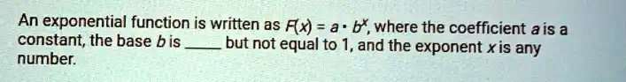 SOLVED: An exponential function is written as Fx) = : ; where the ...