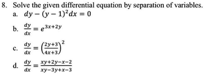 SOLVED: Solve the given differential equation by separation of ...