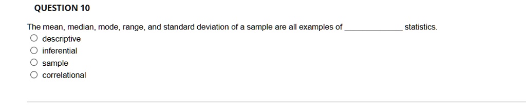 SOLVED: QUESTION 10 The mean, median, mode, range, and standard ...