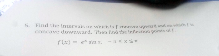 5. Find the intervals on which is f concave upward and on...