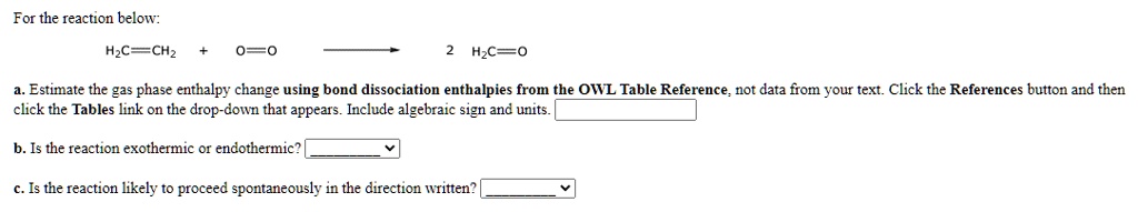 SOLVED: For The Reaction Below: HzC=CHz HzC Estimate The Gas Phase ...