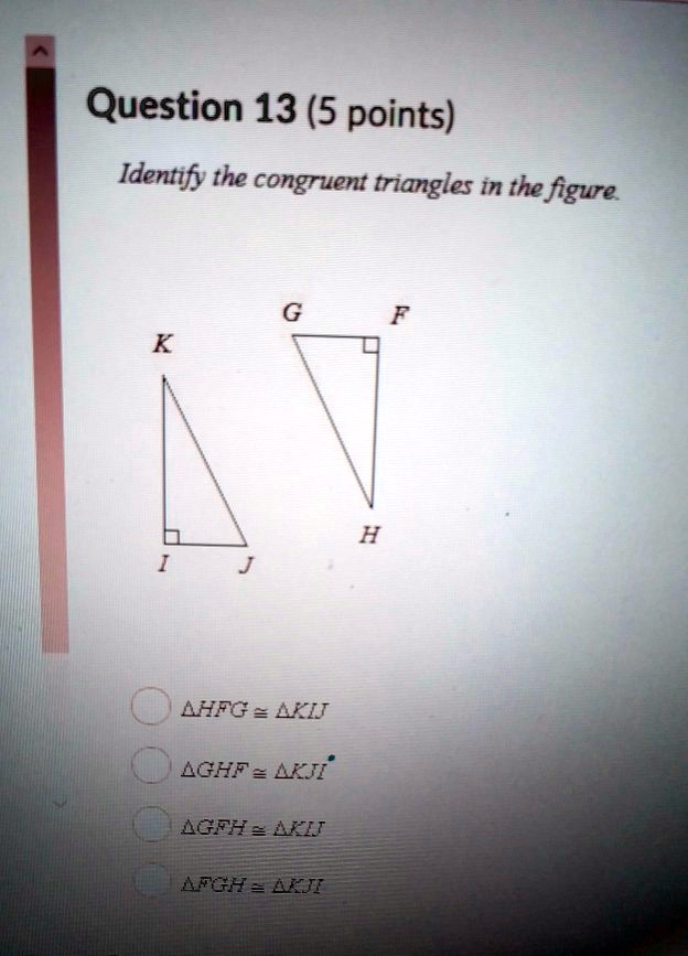question 13 5 points identify the congruent triangles in the figure k ahfg ni agkf aji agfha afi afgh mji 38632