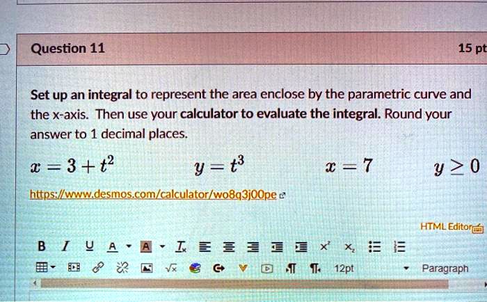 SOLVED: Question 11 15 pt Set up an integral to represent the area