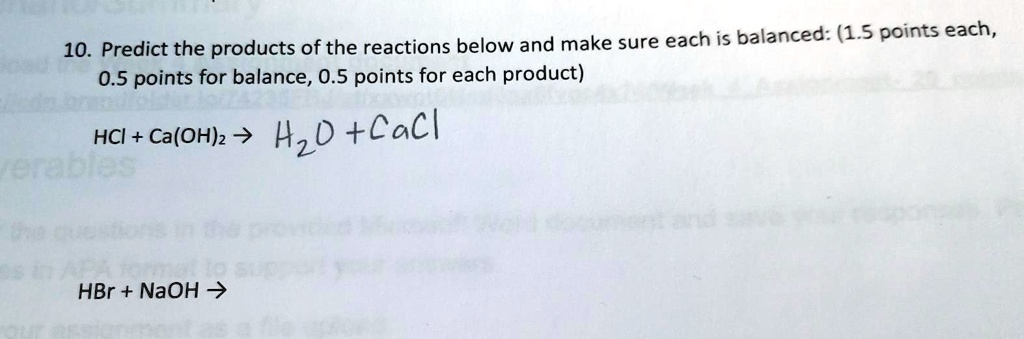 each is balanced 15 points each 10 predict the products of the reactions below and make sure 05 points for balance 05 points for each product hci caohz 7 hzocacl 6 hbr naoh 7 40843