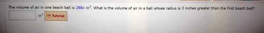 The volume of air in one beach ball is 288π in^3. What is the volume of air in a ball whose radius is 3 inches greater than the first beach ball?