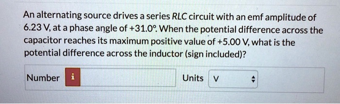 What Is The Value Of 4 In 475 SOLVED:An alternating source drives a series RLC circuit with an emf