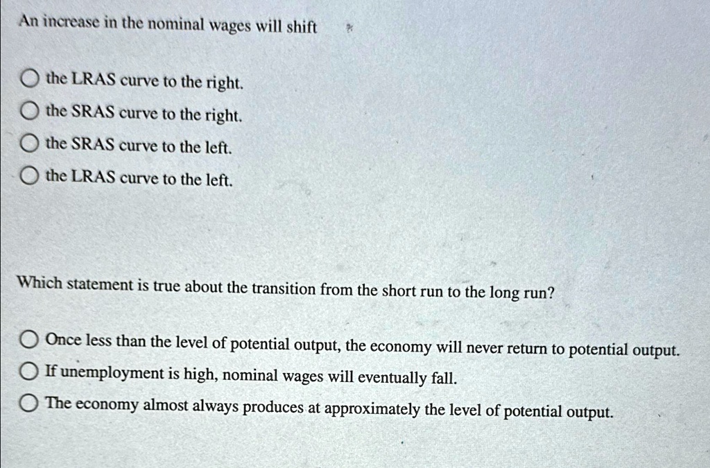 SOLVED: An increase in the nominal wages will shift the LRAS curve to ...