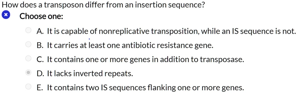 Transposition Inverted Sequences SOLVED:How does a transposon differ from an insertion sequence? Choose ...