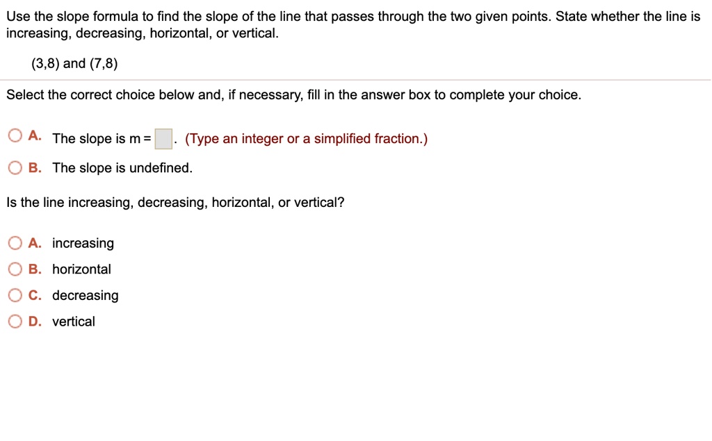 SOLVED: Use the slope formula to find the slope of the line that passes ...