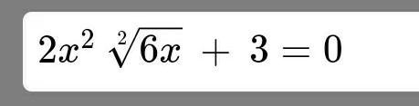 2x^2 √(6x) + 3 = 0