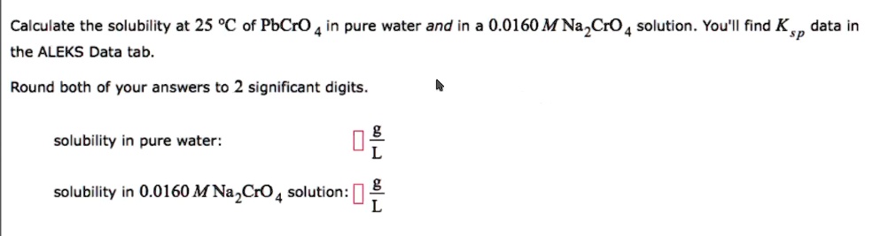 calculate the solubility at 25 c of pbcro 4 in pure water and in a ...