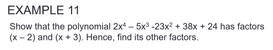 SOLVED: EXAMPLE 11 Show that the polynomial 2 x^4-5 x^3-23 x^2+38 x+24 ...