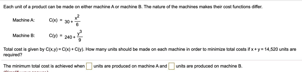 SOLVED: Each Unit Of Product Can Be Made On Either Machine A Or Machine ...