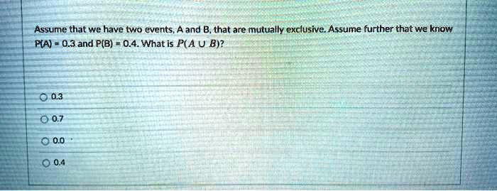 Solved Assume That We Have Two Events A And B That Are Mutually