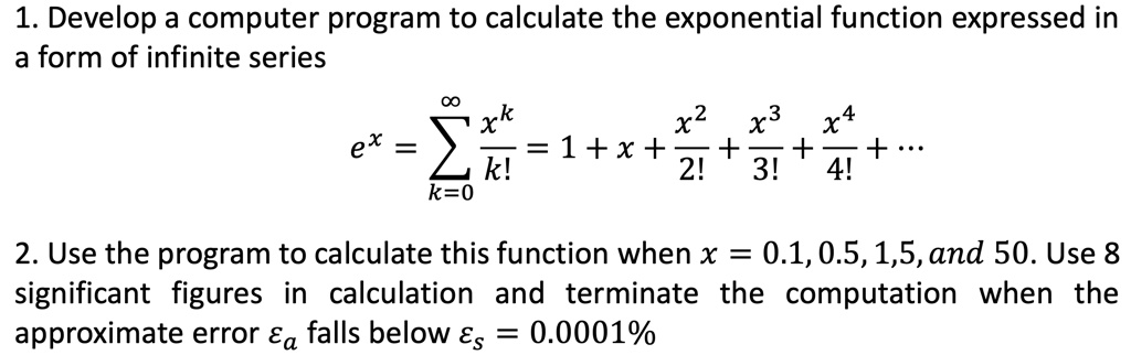 SOLVED: Develop a computer program to calculate the exponential ...