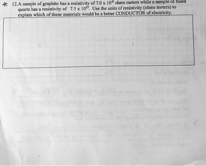 SOLVED * 12.A sample of graphite has resistivity of 7.0 x 10 * ohms