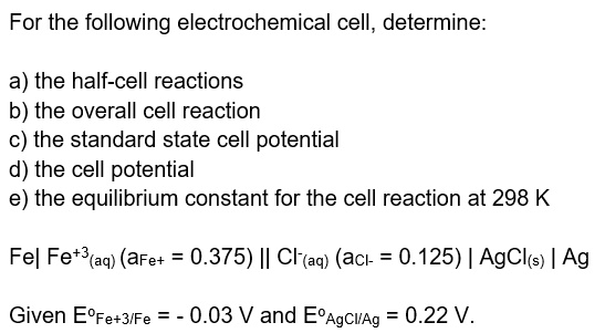SOLVED: For the following electrochemical cell, determine: a) the half ...