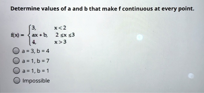 Solved Determine Values Of A And B That Make F Continuous At Every