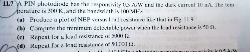 11.7 A PIN photodiode has the responsivity 0.3 A/W and the dark current ...