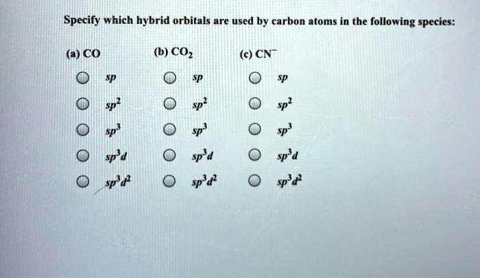 SOLVED: Specify which hybrid orbitals are used by carbon atoms in the ...