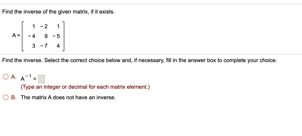 SOLVED: Find the inverse of the given matrix, if it exists -2 A = -4 -5 ...