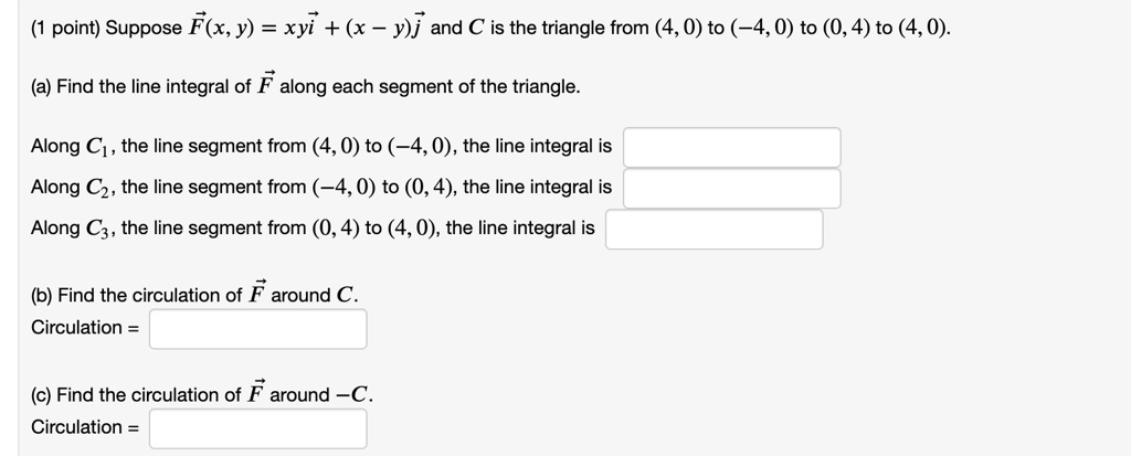 Solved Suppose F X Y Xyi X Y J And C Is The Triangle From 4 0