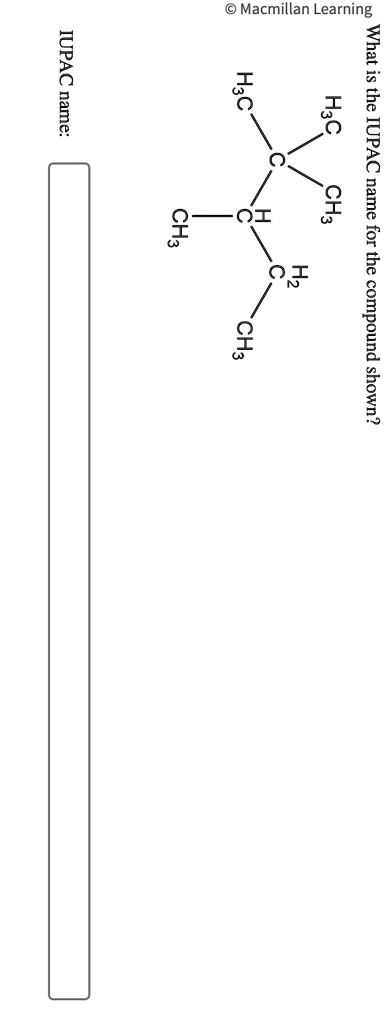 SOLVED: Macmillan Learning IUPAC Name: H3C H3C CH3 IO CH3 What Is The ...