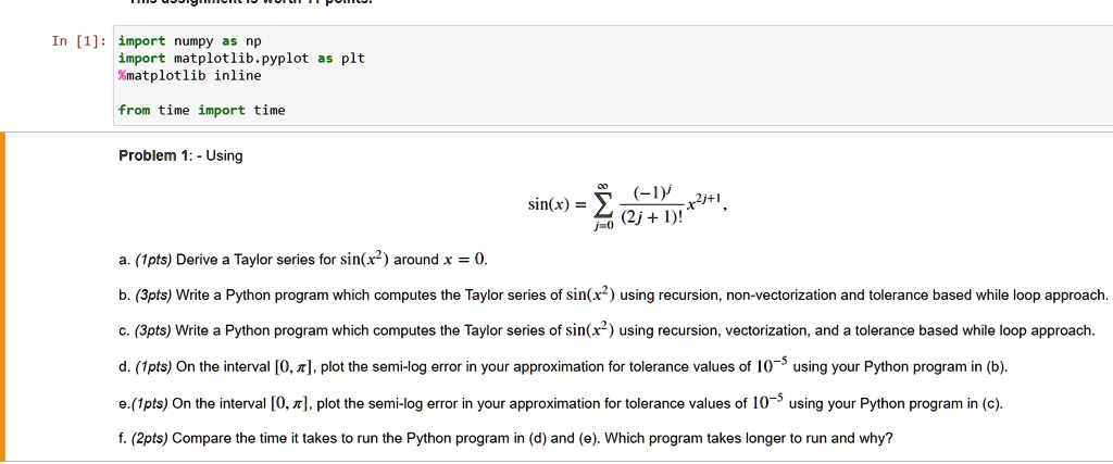 in 1 import numpy import matplotlibpyplot as plt xmatplotlib inline from time import time problem 1 using sinx xljtl 2j i j 0 ipts derive taylor series for sinx around x 0 3pts write python  64286