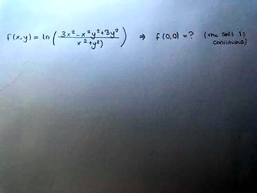 f(x,y) = ln left( frac3x^2 - x^2y^2 + 3y^2x^2 + y^2 ight) Rightarrow f(0,0) = ? 	ext (the limit is continuous)